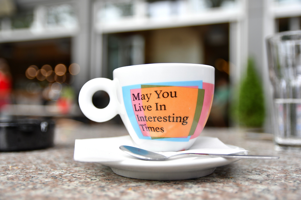 We live in interesting times